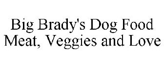 BIG BRADY'S DOG FOOD MEAT, VEGGIES AND LOVE