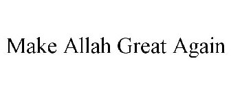 MAKE ALLAH GREAT AGAIN