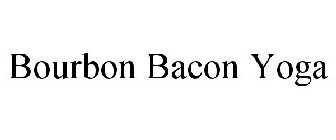 BOURBON BACON YOGA