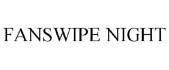 FANSWIPE NIGHT