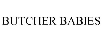 BUTCHER BABIES