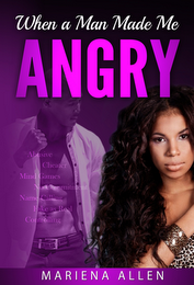 WHEN A MAN MADE ME ANGRY