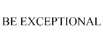 BE EXCEPTIONAL