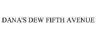 DANA'S DEW FIFTH AVENUE