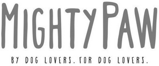 MIGHTY PAW BY DOG LOVERS. FOR DOG LOVERS