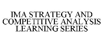 IMA STRATEGY AND COMPETITIVE ANALYSIS LEARNING SERIES