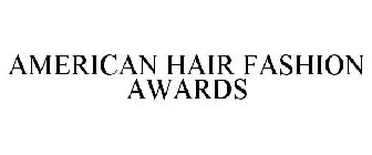 AMERICAN HAIR FASHION AWARDS