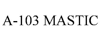 A-103 MASTIC