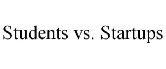 STUDENTS VS. STARTUPS