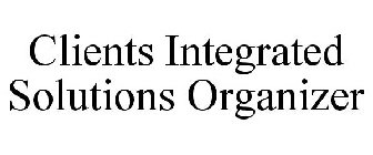 CLIENTS INTEGRATED SOLUTIONS ORGANIZER