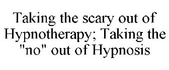 TAKING THE SCARY OUT OF HYPNOTHERAPY; TAKING THE 
