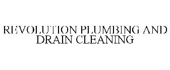 REVOLUTION PLUMBING AND DRAIN CLEANING