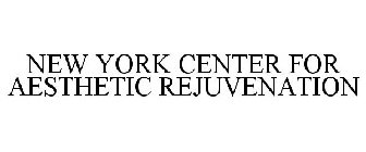 NEW YORK CENTER FOR AESTHETIC REJUVENATION