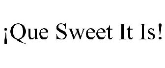 ¡QUE SWEET IT IS!