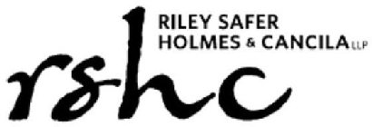 RSHC RILEY SAFER HOLMES & CANCILA LLP