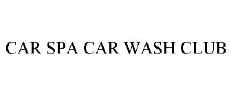 CAR SPA CAR WASH CLUB