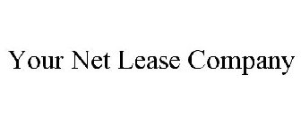 YOUR NET LEASE COMPANY