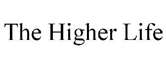 THE HIGHER LIFE