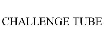 CHALLENGE TUBE