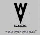 W BLUE LABEL WORLD WATER WAREHOUSE