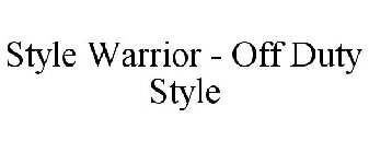 STYLE WARRIOR - OFF DUTY STYLE