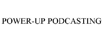 POWER-UP PODCASTING