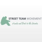STREET TEAM MOVEMENT HANDS AND FEET TO THE STREETS
