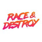 RACE & DESTROY
