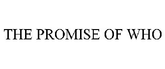 THE PROMISE OF WHO