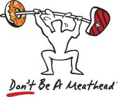 DON'T BE A MEATHEAD