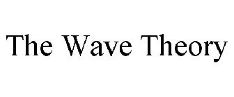 THE WAVE THEORY