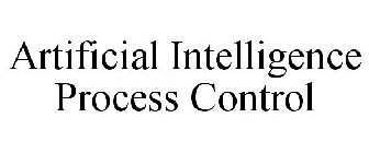 ARTIFICIAL INTELLIGENCE PROCESS CONTROL