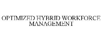 OPTIMIZED HYBRID WORKFORCE MANAGEMENT