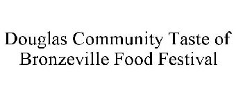 DOUGLAS COMMUNITY TASTE OF BRONZEVILLE FOOD FESTIVAL