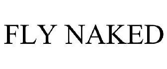 FLY NAKED