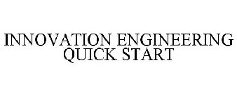 INNOVATION ENGINEERING QUICK START