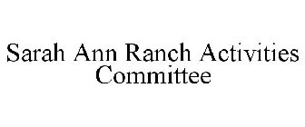 SARAH ANN RANCH ACTIVITIES COMMITTEE