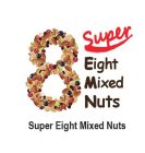 8 SUPER EIGHT MIXED NUTS