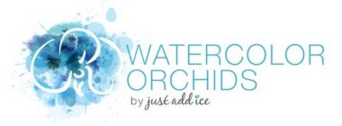 WATERCOLOR ORCHIDS BY JUST ADD ICE