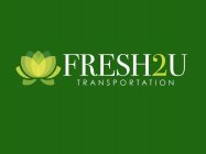 FRESH2U TRANSPORTATION