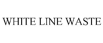 WHITE LINE WASTE
