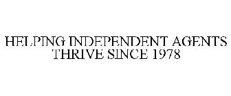 HELPING INDEPENDENT AGENTS THRIVE SINCE1978
