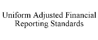 UNIFORM ADJUSTED FINANCIAL REPORTING STANDARDS