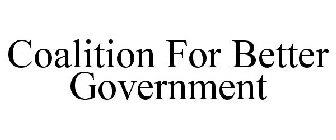 COALITION FOR BETTER GOVERNMENT