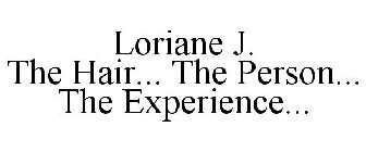 LORIANE J. THE HAIR... THE PERSON... THE EXPERIENCE...