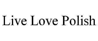 LIVE LOVE POLISH