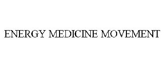 ENERGY MEDICINE MOVEMENT