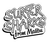 SURFER SHARKS FROM MALIBU