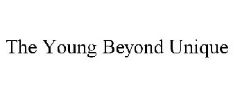 THE YOUNG BEYOND UNIQUE