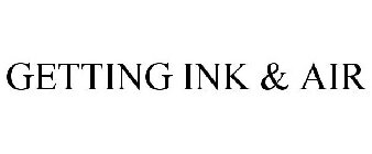 GETTING INK & AIR